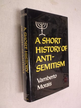 Item #22955 A Short History of Anti-Semitism. Vamberto Morais