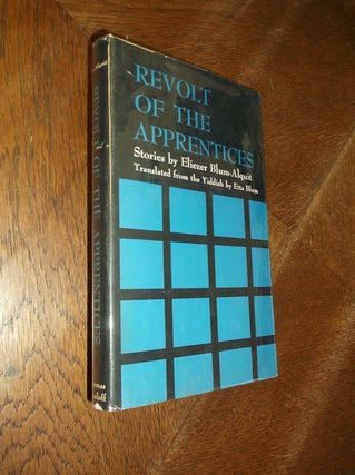 Item #22990 Revolt of the Apprentices and Other Stories. Eliezer Blum-Alquit