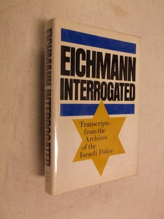 Item #22993 Eichmann Interrogated: Transcripts from the Archives of the Israeli Police. Jochen...