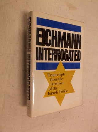 Item #22993 Eichmann Interrogated: Transcripts from the Archives of the Israeli Police. Jochen...