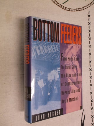 Item #23005 Bottom Feeders: From Free Love to Hard Core - The Rise and Fall of Jim and Artie...