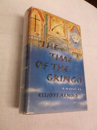 Item #23019 The Time of the Gringo. Elliott Arnold