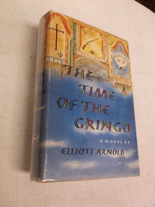 Item #23019 The Time of the Gringo. Elliott Arnold