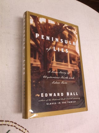 Item #23046 Peninsula of Lies: A True Story of Mysterious Birth and Taboo Love. Edward Ball