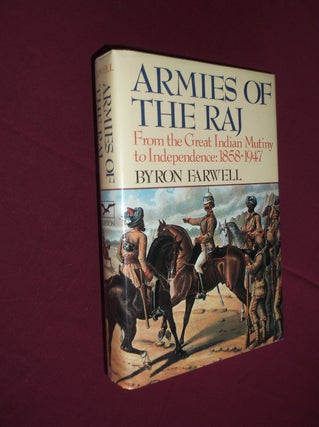 Item #23058 Armies of the Raj: From the Great Indian Mutiny to Independence: 1858-1947. Byron...