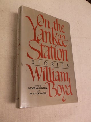 Item #23071 On the Yankee Station: Stories. William Boyd