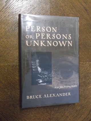 Item #23115 Person or Persons Unknown (Sir John Fielding Mystery). Bruce Alexander