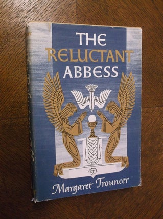 Item #23145 The Reluctant Abbess: Angelique Arnauld of Port-Royal (1591-1661). Margaret Trouncer