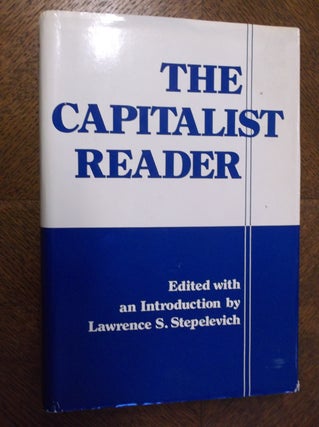 Item #23161 The Capitalist Reader. Lawrence S. Stepelevich