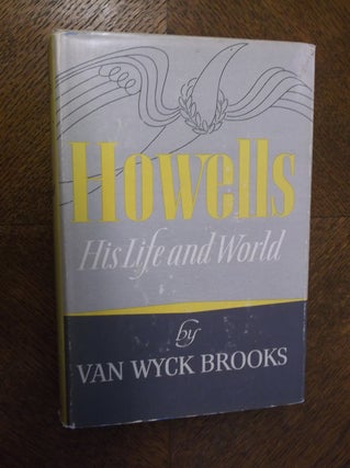 Item #23163 Howells: His Life and World. Van Wyck Brooks