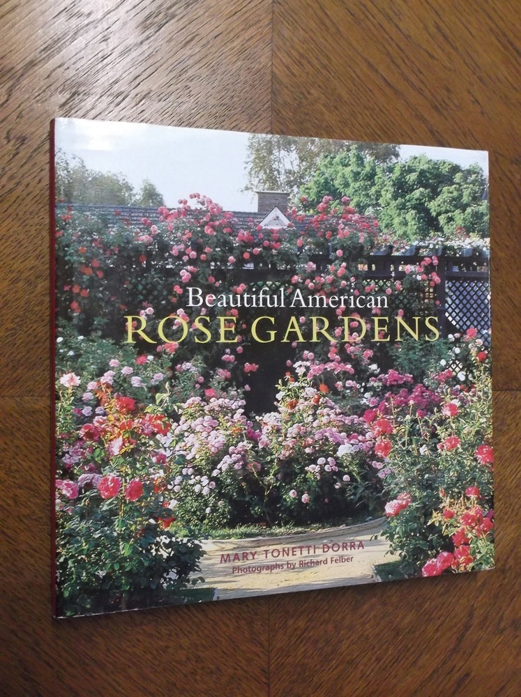 Item #23200 Beautiful American Rose Gardens. Mary Tonetti Dorra.