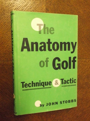 Item #23212 The Anatomy of Golf: Technique and Tactic. John Stobbs