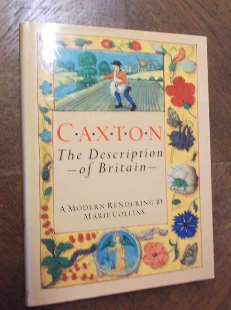 Item #23224 Caxton: The Description of Britain. Marie Collins, William Caxton.