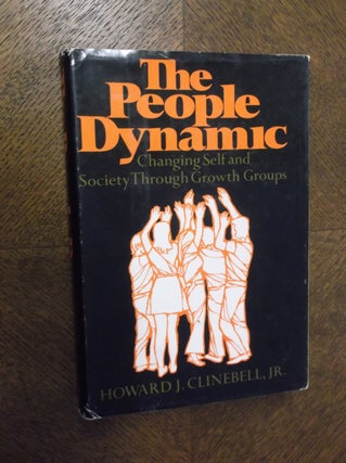 Item #23233 The People Dynamic: Changing Self and Society Through Growth Groups. Howard john...