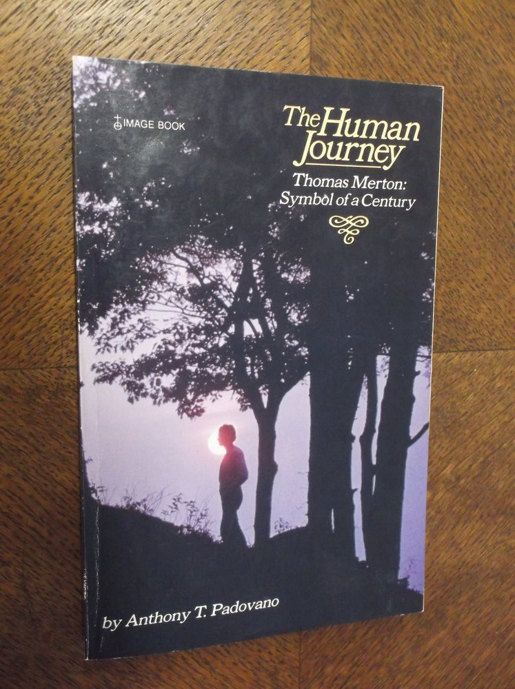 Item #23234 The Human Journey: Thomas Merton, Symbol of a Century. Anthony T. Padovano.