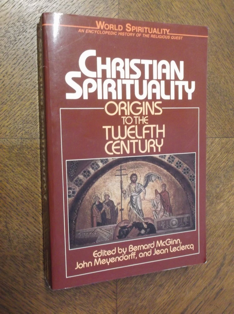 Item #23238 Christian Spirituality, Vol. 1: Origins of the Twelfth Century (Wolrd Spirituality, Vol. 16). Bernard McGinn, John Meyendorff, Jean Leclercq.