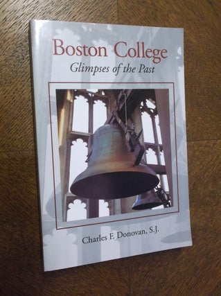 Item #23274 Boston College: Glimpses of the Past. Charles F. Donovan