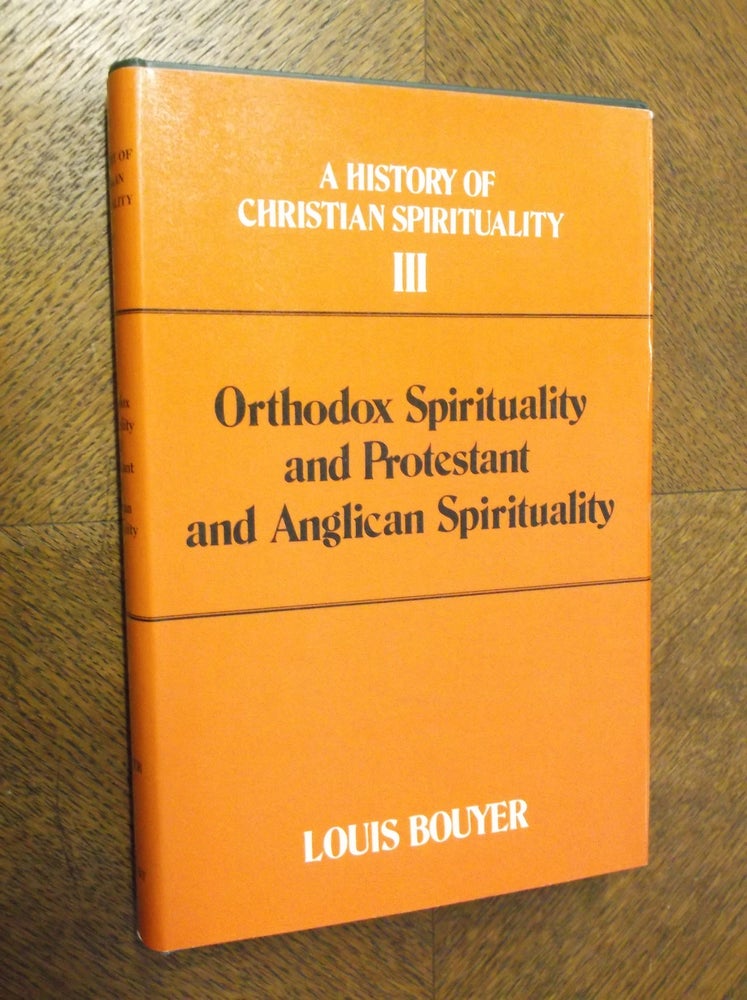 Item #23278 Orthodox Spirituality and Protestant and Anglican Spirituality. Louis Bouyer.