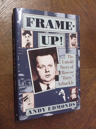 Item #23339 Frame-Up!: The Untold Story of Roscoe "Fatty" Arbuckle. Andy Edmonds