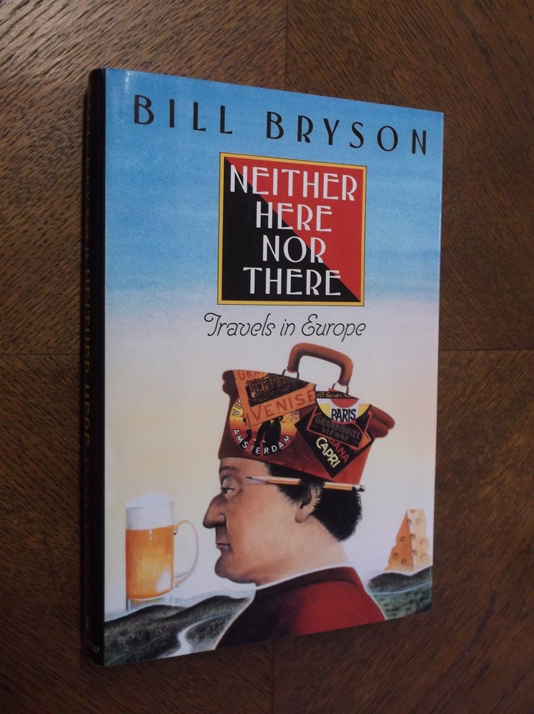 Item #23376 Neither Here Nor There: Travels in Europe. Bill Bryson.