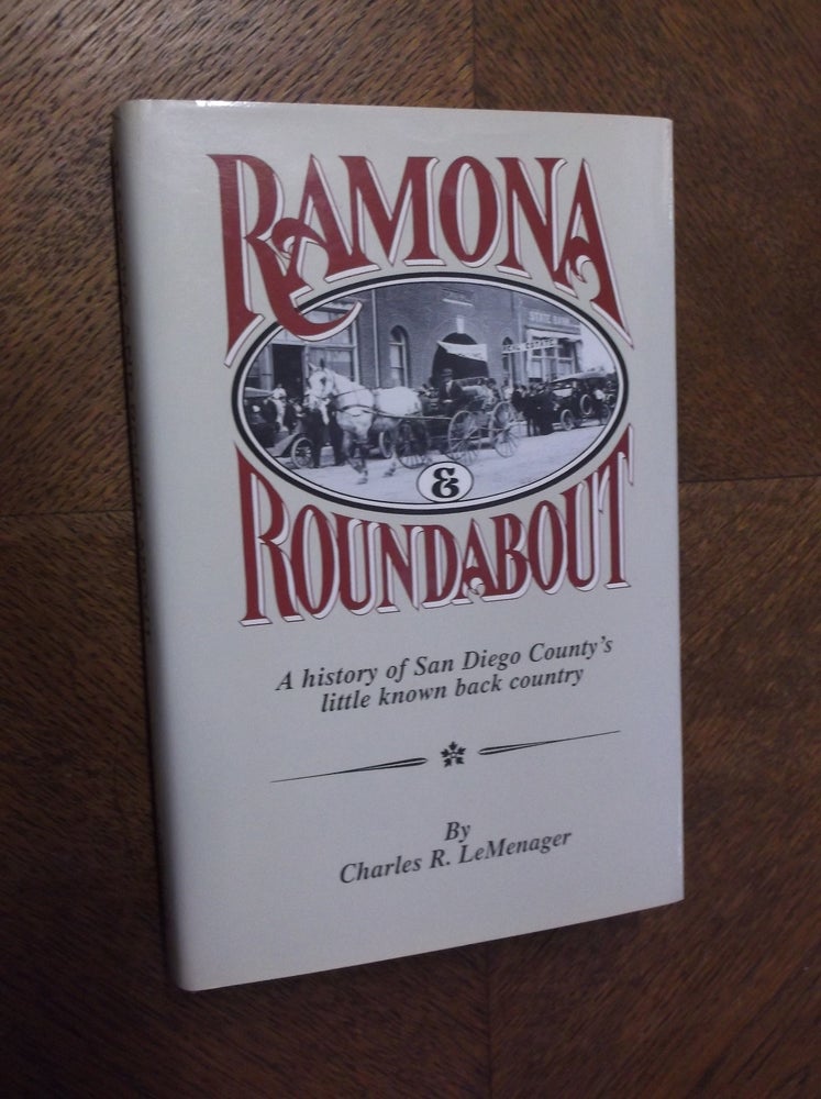Item #23381 Ramona & Roundabout: A History of San Diego's Little Known Back Country. Charles R. LeMenager.