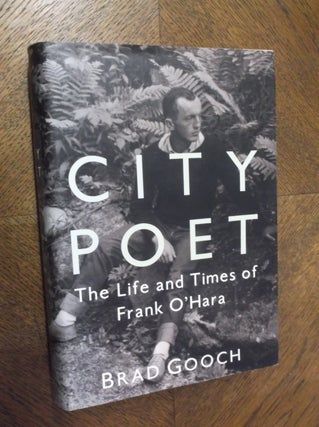 Item #23400 City Poet: The Life and Times of Frank O'Hara. Brad Gooch