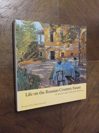 Item #23427 Life on the Russian Country Estate: A Social and Cultural History. Priscilla Roosevelt