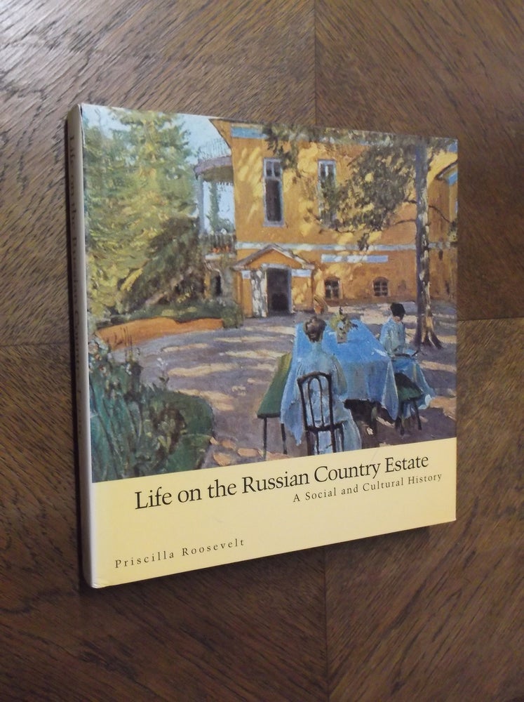 Item #23427 Life on the Russian Country Estate: A Social and Cultural History. Priscilla Roosevelt.