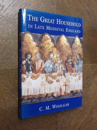 Item #23429 The Great Household in Late Medieval England. C. M. Woolgar