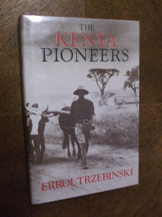 Item #23452 The Kenya Pioneers. Errol Trzebinski