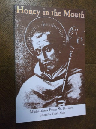 Item #23509 Honey in the Mouth: Meditations from St. Bernard. Frank Yuse