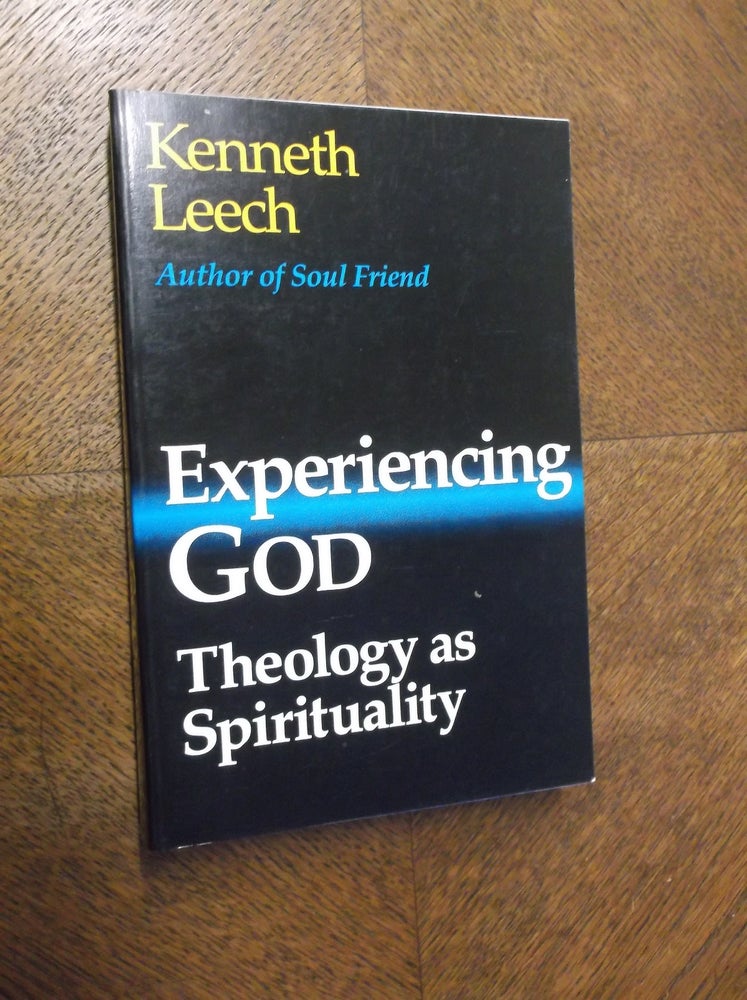 Item #23559 Experiencing God: Theology as Spirituality. Kenneth Leech.