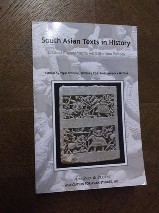 Item #23573 South Asian Texts in History: Critical Engagements with Sheldon Pollock. Yigal...