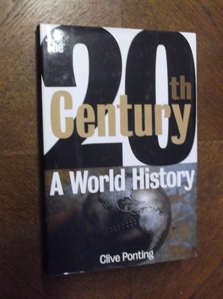 Item #23586 The Twentieth Century: A World History. Clive Ponting