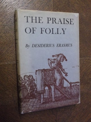 Item #23593 The Praise of Folly. Desiderius Erasmus