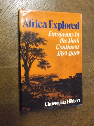 Item #23596 Africa Explored: Europeans in the Dark Continent, 1769-1889. Christopher Hibbert