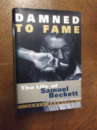 Item #23621 Damned to Fame : The Life of Samuel Beckett. James Knowlson
