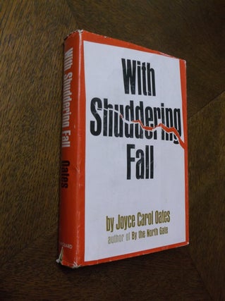 Item #23695 With Shuddering Fall. Joyce Carol Oates