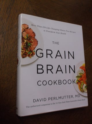 Item #23696 The Grain Brain Cookbook: More Than 150 Life-Changing Gluten Free Recipes to...