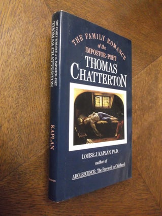 Item #23762 The Family Romance of the Impostor-Poet Thomas Chatterton. Louise J. Kaplan