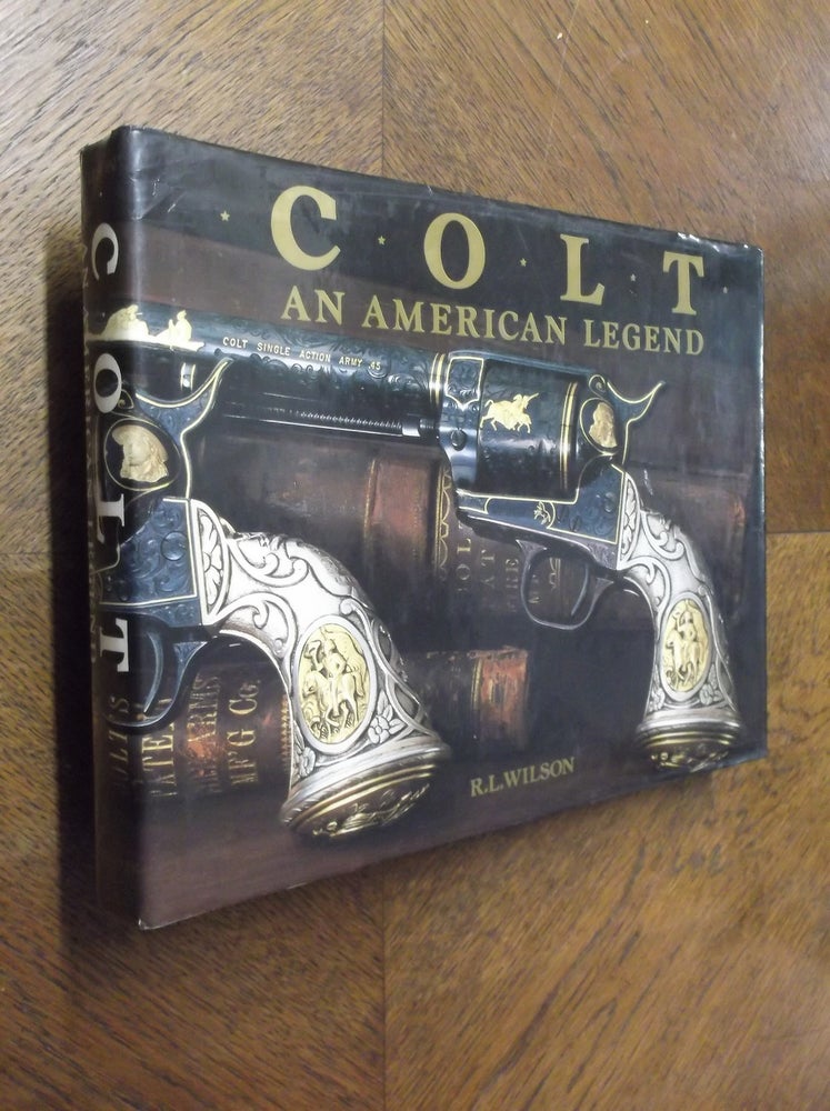 Item #23811 Colt: An American Legend. R. L. Wilson.