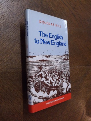 Item #23922 The English to New England. Douglas Arthur Hill