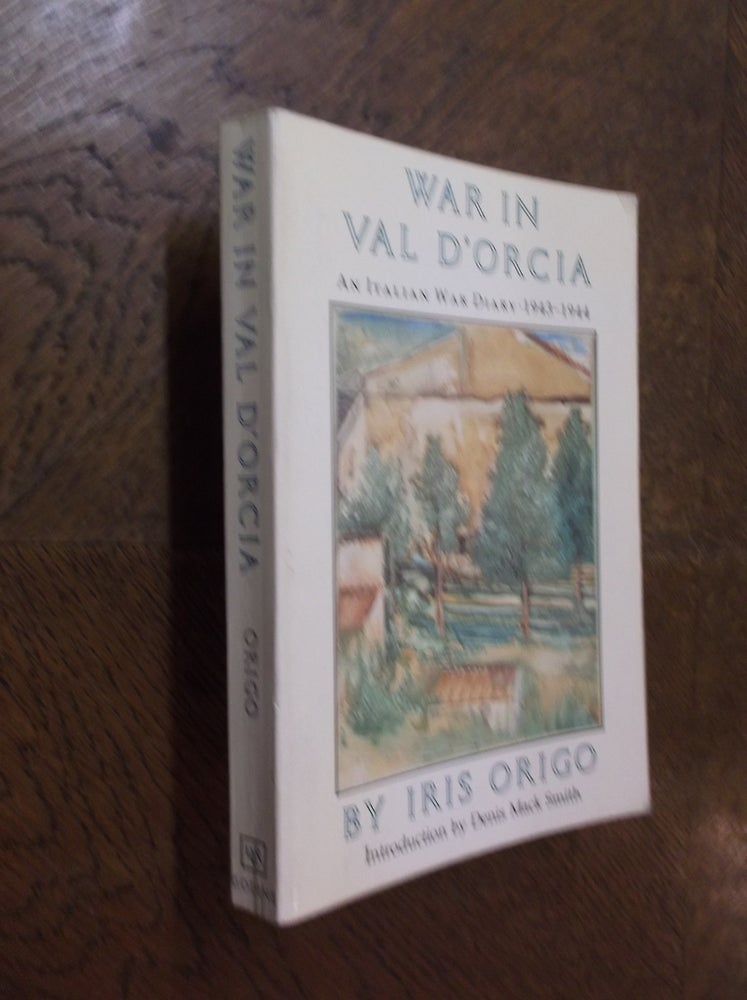 Item #23971 War in Val D'Orcia: An Italian War Diary, 1943-1944. Iris Origo.