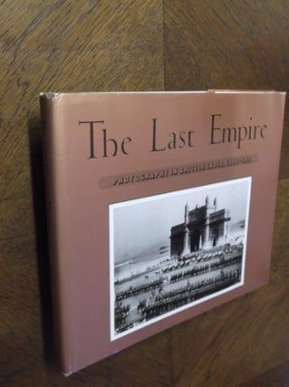 Item #23984 Last Empire: Photography in British India, 1855-1911. Clark Worswick, Ainslie T. Embree