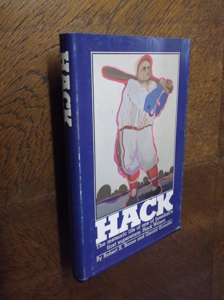 Item #24004 Hack: The Meteoric Life of One of Baseball's First Superstars: Hack Wilson. Robert S. Boone, Gerald Grunska.