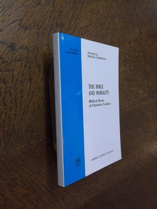 Item #24156 The Bible and Morality: Biblical Roots of Christian Conduct. Pontifical Biblical...
