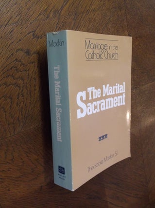 Item #24158 The Marital Sacrament (Marriage in the Catholic Church, Vol 3). Theodore Mackin