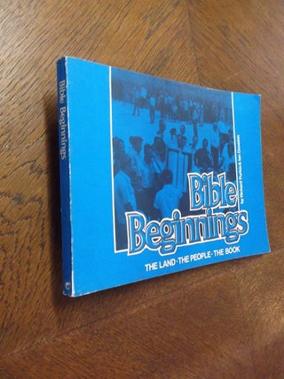 Item #24167 Bible Beginnings: The Land - The People - The Book. Rochard Purkis, Ian Doveton