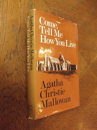 Item #24206 Come, Tell Me How You Live. Agatha Christie Mallowan
