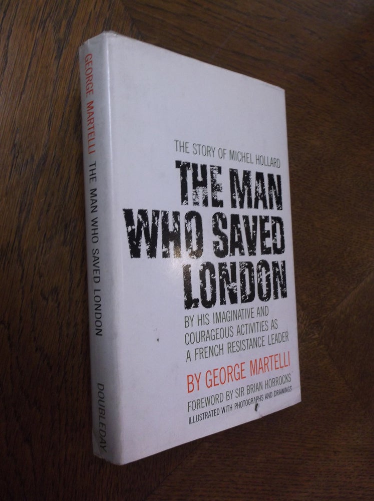 Item #24220 The Man who Saved London: The Story of Michel Hollard. George Martelli.